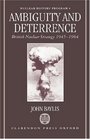 Ambiguity and Deterrence British Nuclear Strategy 19451964