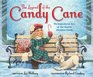 The Legend of the Candy Cane Newly Illustrated Edition The Inspirational Story of Our Favorite Christmas Candy