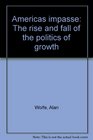 America's impasse The rise and fall of the politics of growth