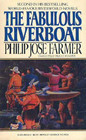 The Fabulous Riverboat (Riverworld, Bk 2)