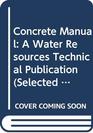 Concrete Manual A Water Resources Technical Publication