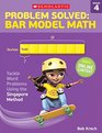 Problem Solved Bar Model Math Grade 4 Tackle Word Problems Using the Singapore Method