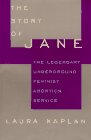 STORY OF JANE THE  The Legendary Underground Feminist Abortion Service