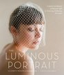 The Luminous Portrait Capture the Beauty of Natural Light for Glowing Flattering Photographs