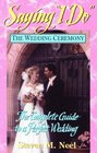 Saying I Do The Wedding Ceremony  The Complete Guide to a Perfect Wedding