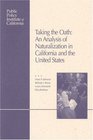 Taking the Oath  An Analysis of Naturalization in California and the United States