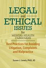 Legal and Ethical Issues for Mental Health Clinicians Best Practices for Avoiding Litigation Complaints and Malpractice