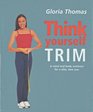 Think Yourself Trim A Mind and Body Workout for a Slim New You