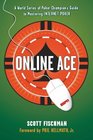 Online Ace A World Series of Poker Champion's Guide to Mastering Internet Poker