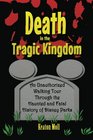 Death in the Tragic Kingdom: An Unauthorized Walking Tour Through the Haunted and Fatal History of Disney Parks