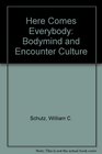 Here Comes Everybody Bodymind and Encounter Culture