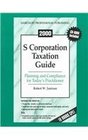 2000 S Corporation Taxation Guide Planning and Compliance for Today's Practitioner