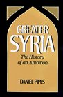 Greater Syria The History of an Ambition
