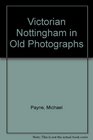 Victorian Nottingham in Old Photographs