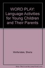 Word Play Language Activities for Young Children and Their Parents