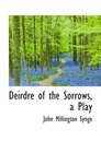 Deirdre of the Sorrows a Play