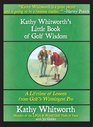 Kathy Whitworth's Little Book of Golf Wisdom A Lifetime of Lessons from Golf's Winningest Pro