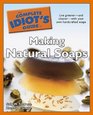 The Complete Idiot's Guide to Making Natural Soaps