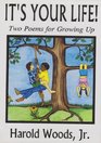 It's Your Life Two Poems for Growing Up