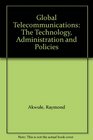 Global Telecommunications  The Technology Administration and Policies