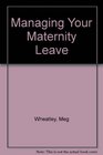 Managing your maternity leave