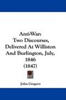 AntiWar Two Discourses Delivered At Williston And Burlington July 1846