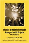 The Role of Health Information Managers in CPR Projects  A Practical Guide