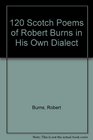 120 Scotch Poems of Robert Burns in His Own Dialect