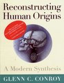 Reconstructing Human Origins A Modern Synthesis