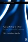 Psychopathology at School Theorizing mental disorders in education
