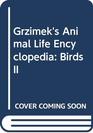 Grzimek's Animal Life Encyclopedia Birds II