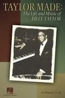 Taylor Made The Life and Music of Billy Taylor