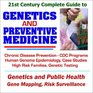21st Century Complete Guide to Genetics and Preventive Medicine CDC Programs on Chronic Disease Prevention Human Genome Epidemiology Case Studies on  Families Genetic Testing and Public Health