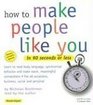 How to Make People Like You in 90 Seconds or Less