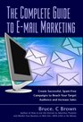 The Complete Guide to Email Marketing How to Create Successful Spamfree Campaigns to Reach Your Target Audience and Increase Sales