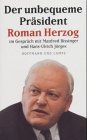 Der unbequeme Prasident Roman Herzog im Gesprach mit Manfred Bissinger und HansUlrich Jorges
