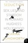 Seduction Sex Lies and Stardom in Howard Hughes's Hollywood