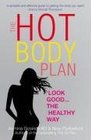 The Hot Body Plan Look Goodthe Healthy Way