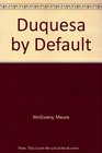 Duquesa by Default