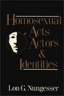 Homosexual Acts Actors and Identities