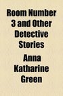 Room Number 3 and Other Detective Stories