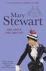 Airs Above the Ground Mary Stewart
