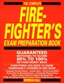 The Complete Firefighter's Exam Preparation Book Everything You Need to Know Thoroughly Covered in One Book