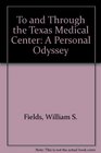 To and Through the Texas Medical Center A Personal Odyssey