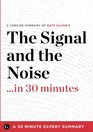 Summary: The Signal and the Noise ...in 30 Minutes - A Concise Summary of Nate Silver's Bestselling Book