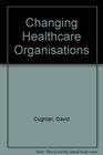 Changing Healthcare Organisations