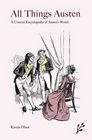 All Things Austen: A Concise Encyclopedia of Austen's World