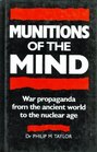 MUNITIONS OF THE MIND War Propaganda from the Ancient World to the Nuclear Age