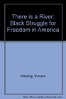 There Is a River Black Struggle for Freedom in America