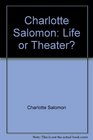 Charlotte Salomon: Life or Theater?